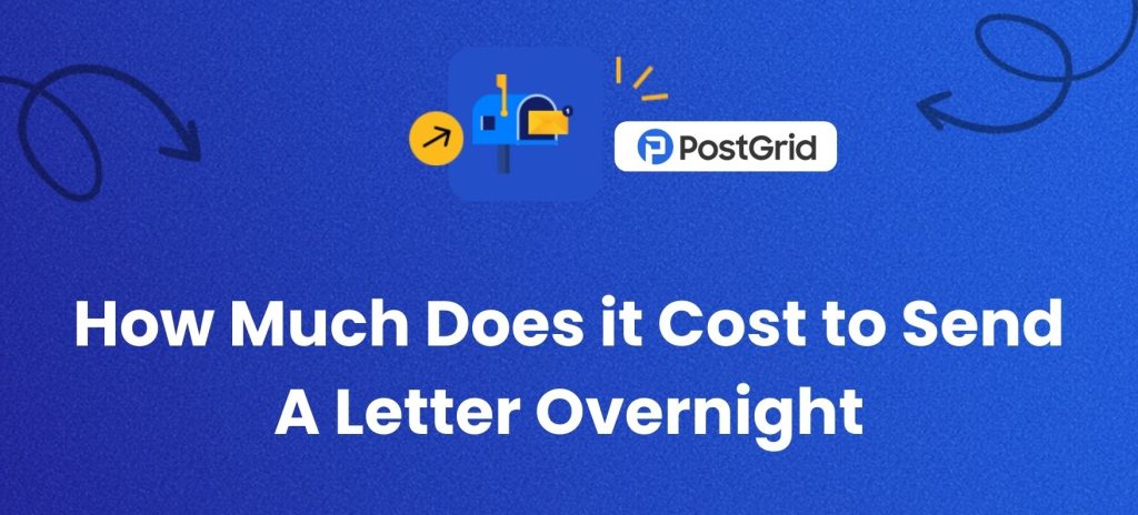 Overnight Mail Cost: How Much to Send A Letter Overnight - PostGrid