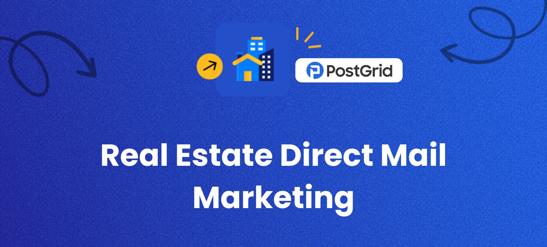 Direct Mail Marketing For Real Estate - 5 Real Reasons & Tips | PostGrid