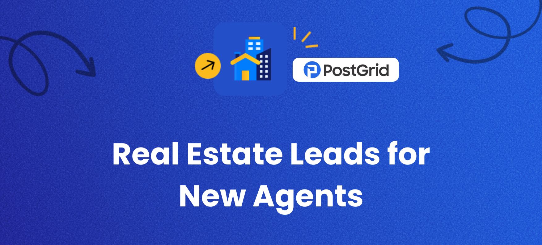 Best Methods to Generate Real Estate Leads for New Agents - PostGrid