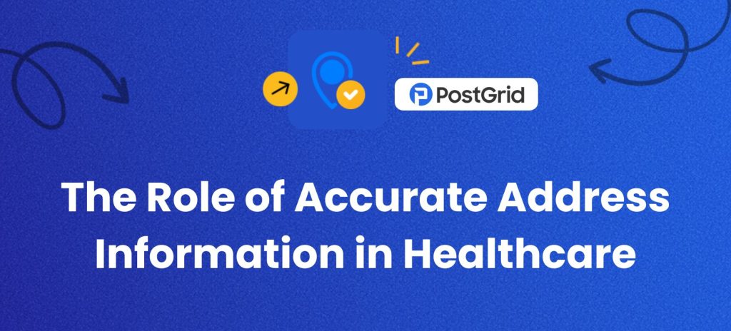 The Role of Accurate Address Information in Healthcare - PostGrid