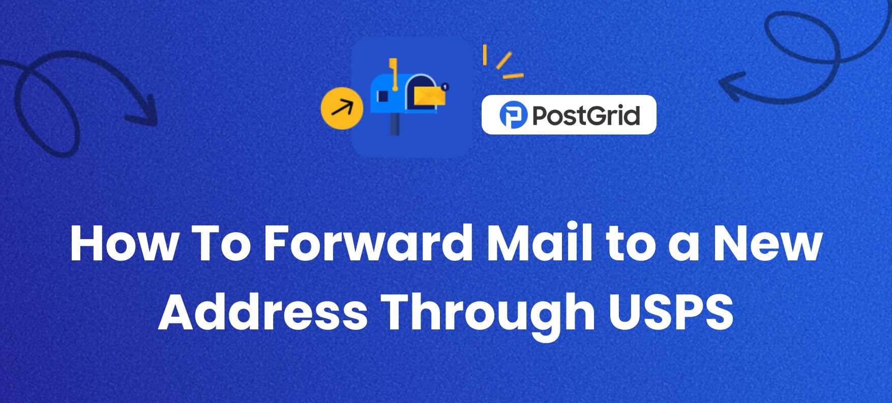 USPS Mail Forwarding: How to Redirect Your Mail - PostGrid